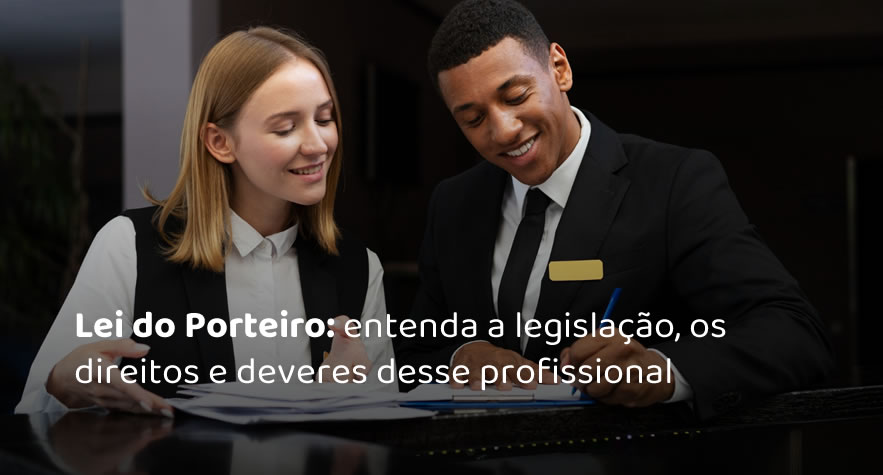 Lei do Porteiro: entenda a legislação, os direitos e deveres desse profissional