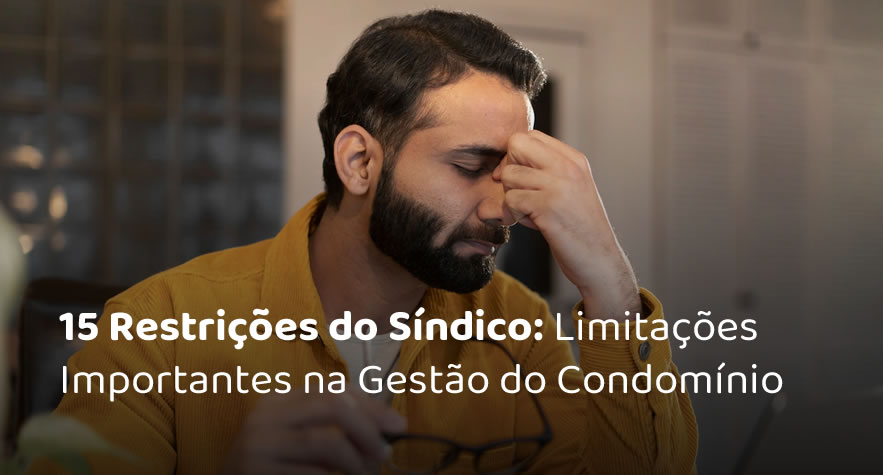 15 Restrições do Síndico: Limitações Importantes na Gestão do Condomínio