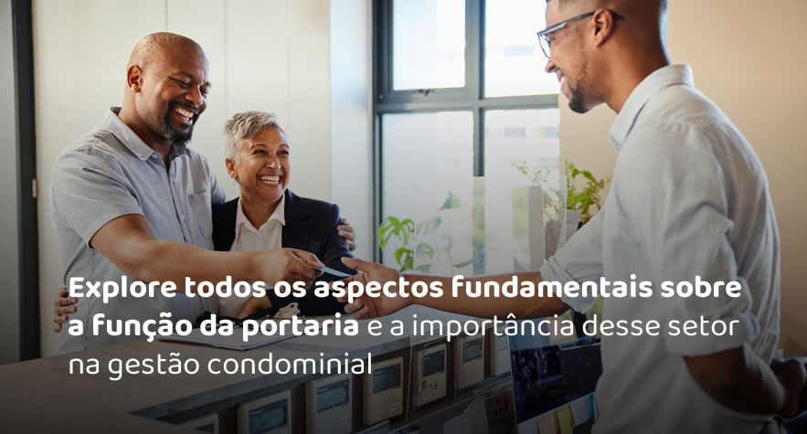 Explore todos os aspectos fundamentais sobre a função da portaria e a importância desse setor na gestão condominial